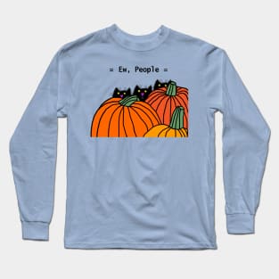 Cats with Pumpkins say Ew People Long Sleeve T-Shirt